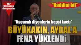 Büyükakın, Aydal’a fena yüklendi “Kaçacak diyenlerin hepsi kaçtı” “Haddini bil”
