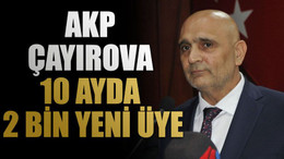 AKP Çayırova 10 ayda 2 bin yeni üye