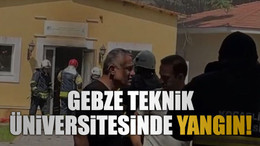 Gebze Teknik Üniversitesi'nde yangın!