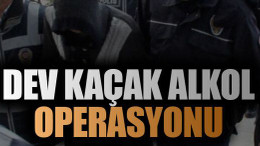 Dev kaçak alkol operasyonu