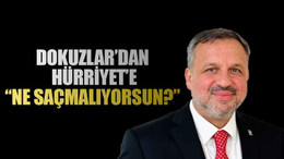 Dokuzlar’dan, Hürriyet’e “Ne saçmalıyorsun?”