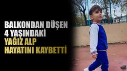 Balkondan düşen 4 yaşındaki Yağız Alp hayatını kaybetti