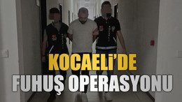 Kocaeli’de fuhuş operasyonu