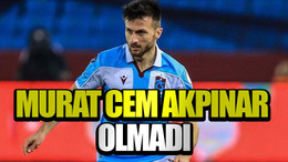 Murat Cem Akpınar olmadı