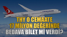 THY o cemaate 17 Milyon değerinde bedava bilet mi verdi?
