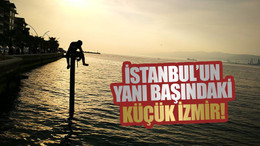 İstanbul’un yanı başındaki küçük İzmir! Gidenler, yerleşmek istiyor!