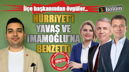 İlçe başkanından övgüler… Hürriyet’î Yavaş ve İmamoğlu’na benzetti