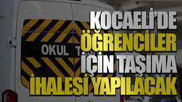 Kocaeli’de öğrenciler için taşıma ihalesi yapılacak