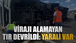 Virajı alamayan TIR devrildi: Yaralı var