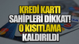 Kredi kartı sahipleri dikkat! O kısıtlama kaldırıldı