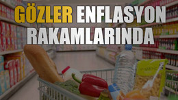 Gözler enflasyon rakamlarında