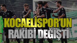 Kocaelispor’un rakibi değişti