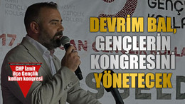 Devrim Bal, gençlerin kongresini yönetecek