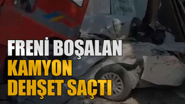 Freni boşalan kamyon dehşet saçtı