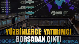 Yüzbinlerce yatırımcı borsadan çıktı