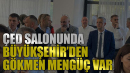 ÇED salonunda Büyükşehir’den Gökmen Mengüç var