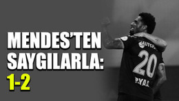 Mendes’ten saygılarla: 1-2