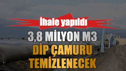 3,8 milyon m3 dip çamuru temizlenecek
