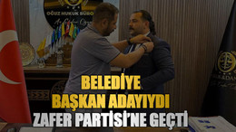 Belediye başkan adayıydı Zafer Partisi’ne geçti