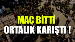 Maç bitti ortalık karıştı !
