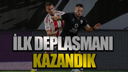 İlk deplasmanı kazandık