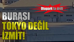 Otopark’ta drift.. Burası Tokyo değil İzmit!