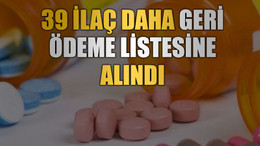 39 ilaç daha geri ödeme listesine alındı