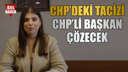 CHP’deki tacizi CHP’li başkan çözecek