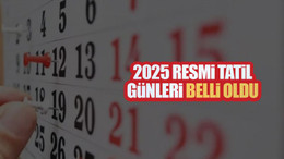 2025 yılı resmi tatil günleri belli oldu! Türkiye’de 2025'te kaç gün tatil var?