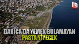 Darıca’da yemek bulamayan pasta yiyecek