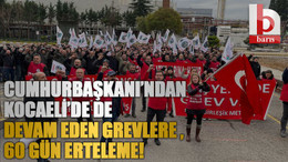 Kocaeli’de de devam eden Birleşik Metal grevlerine 60 gün yasaklama!