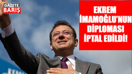 Ekrem İmamoğlu’nun diploması iptal edildi!