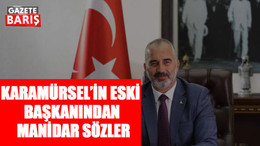 Karamürsel’in eski başkanından manidar sözler