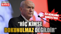 İlk açıklama Bahçeli’den “Hiç kimse dokunulmaz değildir”
