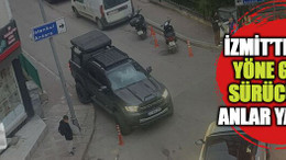 İzmit’te ters yöne giren sürücü zor anlar yaşattı!