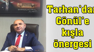 Tarhan'dan Gönül'e kışlar önergesi