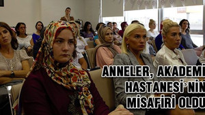 Anneler, Akademi Hastanesi’nin misafiri oldu