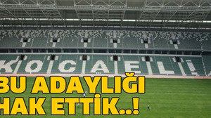 Bu adaylığı hak ettik..!