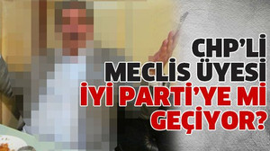 CHP’li meclis üyesi İyi Parti’ye mi geçiyor?