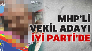 MHP’li vekil adayı İyi Parti’de