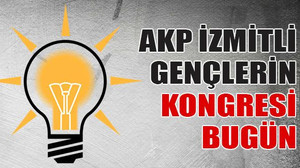 AKP İzmitli gençlerin kongresi bugün