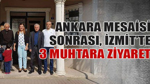 Hürriyet'ten Ankara mesaisi sonrası İzmit’te 3 muhtara ziyaret