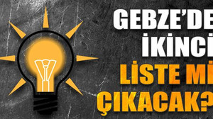 Gebze’de ikinci liste mi çıkacak?