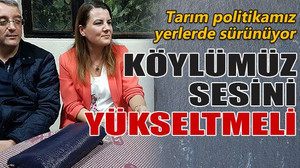 Köylümüz sesini yükseltmeli