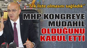 MHP kongreye müdahil olduğunu kabul etti