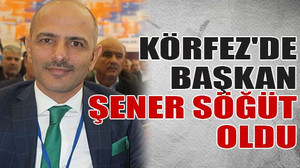 Körfez'de başkan Şener Söğüt oldu