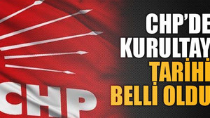 CHP’de kurultay tarihi belli oldu