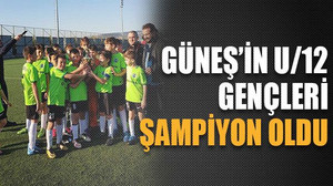 Güneş’in U/12 gençleri şampiyon oldu