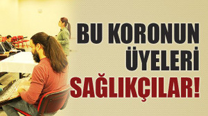 Bu koronun üyeleri doktor, hemşire ve sağlık çalışanları!