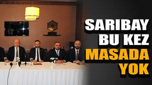 Sarıbay bu kez masada yok